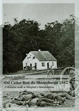 Od Cedar Run do Sharpsburga 1862 - Outlet - Marcin Suchacki