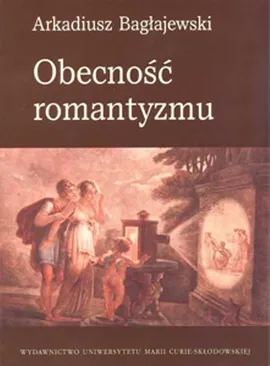 Obecność romantyzmu - Arkadiusz Bagłajewski