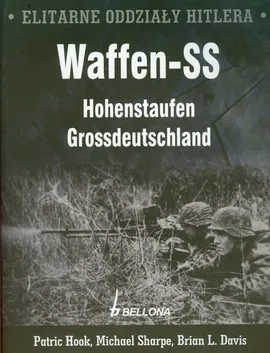 Elitarne oddziały Hitlera Waffen-SS Hohenstaufen Grossdeutschland - Outlet - Davis Brian L., Patric Hook, Michael Sharpe