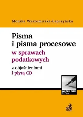 Pisma i pisma procesowe w sprawach podatkowych z objaśnieniami i płytą CD - Monika Wyszomirska-Łapczyńska