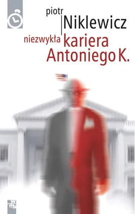 Niezwykła kariera Antoniego K. - Piotr Niklewicz