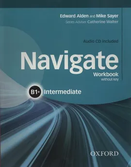 Navigate Intermediate B1+ Workbook + CD - Edward Alden, Mike Sayer