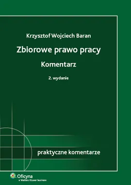Zbiorowe prawo pracy Komentarz - Outlet - Baran Krzysztof Wojciech