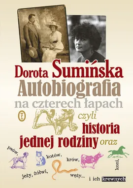 Autobiografia na czterech łapach czyli historia jednej rodziny oraz psów, kotów, krów, koni, jeży, słoni,węży i ich krewnych - Outlet - Dorota Sumińska