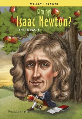 Kim był Isaac Newton? - Pascal Janet B.