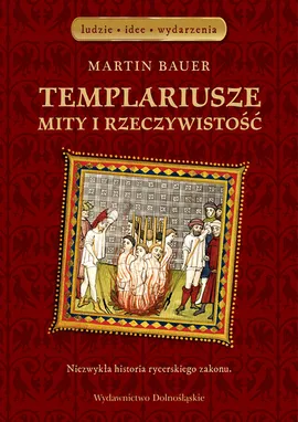 Templariusze Mity i rzeczywistość - Martin Bauer