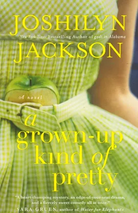 Grown-Up Kind of Pretty - Joshilyn Jackson