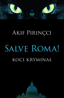Salve Roma! - Akif Pirincci