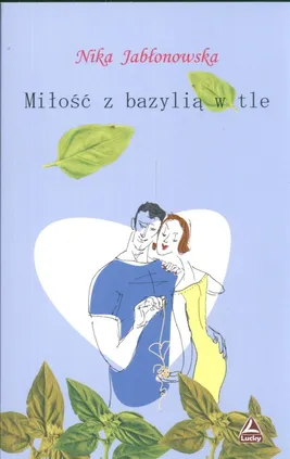 Miłość z bazylią w tle - Nika Jabłonowska