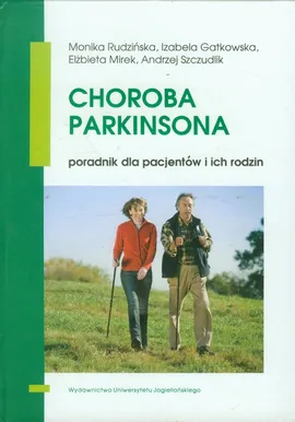 Choroba Parkinsona - Izabela Gatkowska, Elżbieta Mirek, Monika Rudzińska, Andrzej Szczudlik
