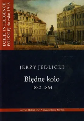 Błędne koło 1832-1864 Tom 2 - Jerzy Jedlicki