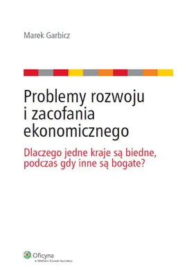 Problemy rozwoju i zacofania ekonomicznego - Marek Garbicz