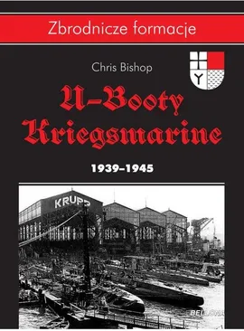 U-Booty Kriegsmarine 1939-1945 - Chris Bishop