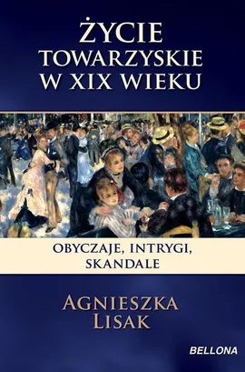 Życie towarzyskie w XIX wieku - Outlet - Agnieszka Lisak