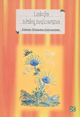 Lekcje nitką malowane - Outlet - Elżbieta Żórawska-Dobrowolska
