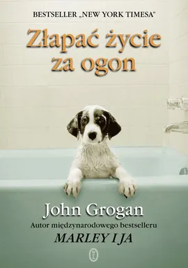 Złapać życie za ogon - John Grogan