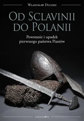 Od Sclavinii do Polanii - Władysław Duczko
