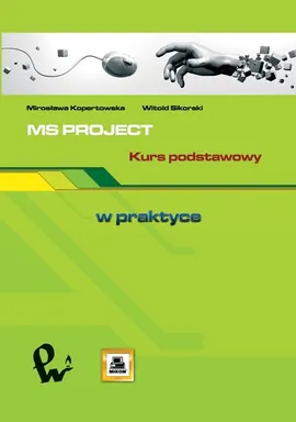 MS PROJECT Kurs podstawowy - Outlet - Mirosława Kopertowska, Witold Sikorski