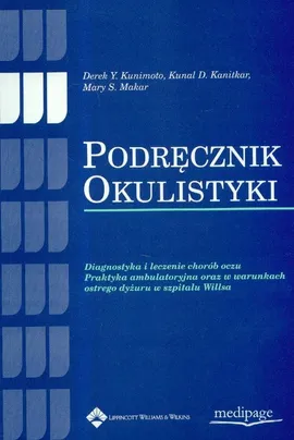 Podręcznik okulistyki - Kanitkar Kunal D., Kunimoto Derek Y., Makar Mary S.