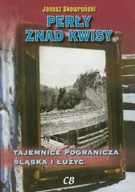 Perły znad Kwisy - Janusz Skowroński