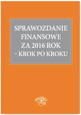 Sprawozdanie finansowe za 2016 rok Krok po kroku - Katarzyna Trzpioła