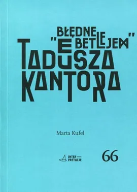 Błędne Betlejem Tadeusza Kantora - Outlet - Marta Kufel