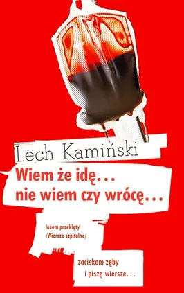 Wiem że idę... nie wiem czy wrócę - Lech Kamiński
