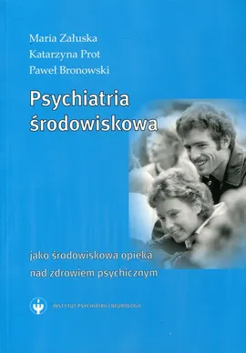 Psychiatria środowiskowa - Paweł Bronowski, Katarzyna Prot, Maria Załuska