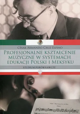 Profesjonalne kształcenie muzyczne w systemach edukacji Polski i Meksyku - Espino Cesar Armando Cruz