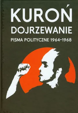Dojrzewanie Pisma polityczne 1964-1968 - Jacek Kuroń