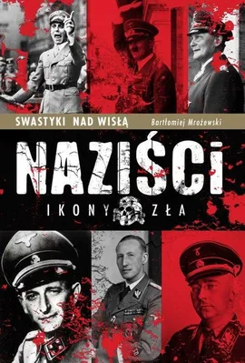 Naziści ikony zła - Bartłomiej Mrożewski