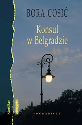 Konsul w Belgradzie - Bora Cosić
