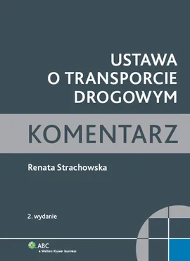 Ustawa o transporcie drogowym Komentarz - Outlet - Renata Strachowska