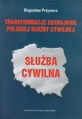 Transformacje ustrojowe polskiej służby cywilnej - Bogusław Przywora