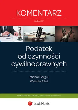 Podatek od czynności cywilnoprawnych Komentarz - Michał Gargul, Wiesław Oleś