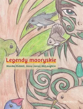 Legendy maoryskie - Anna Janiec-McLaughlin, Monika Riddell