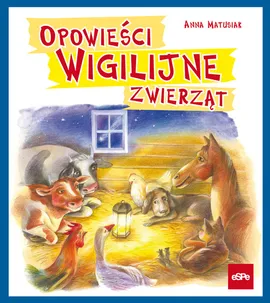 Opowieści wigilijne zwierząt - Anna Matusiak