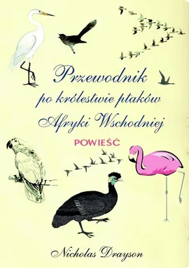 Przewodnik po królestwie ptaków Afryki Wschodniej - Outlet - Nicholas Drayson