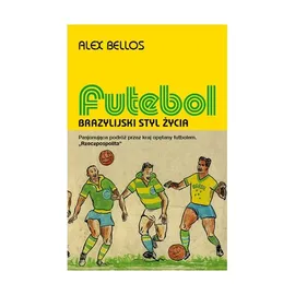Futebol Brazylijski styl życia - Outlet - Alex Bellos