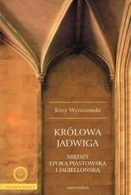 Królowa Jadwiga - Jerzy Wyrozumski