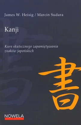 Kanji Kurs skutecznego zapamiętywania znaków japońskich - Outlet - Heisig James W., Marcin Sudara