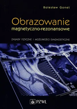 Obrazowanie magnetyczno-rezonansowe - Bolesław Gonet