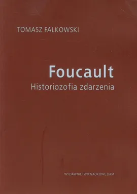 Foucault Historiozofia zdarzenia - Outlet - Tomasz Falkowski