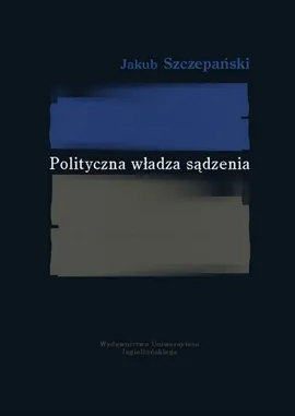Polityczna władza sądzenia - Jakub Szczepański