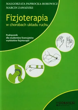 Fizjoterapia w chorobach układu ruchu - Małgorzata Paprocka-Borowicz, Marcin Zawadzki
