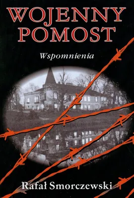 Wojenny pomost. Wspomnienia - Rafał Smorczewski