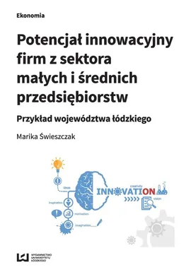 Potencjał innowacyjny firm z sektora małych i średnich przedsiębiorstw - Marika Świeszczak