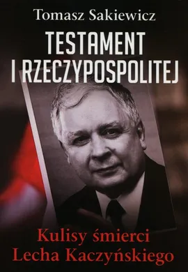 Testament I Rzeczypospolitej - Outlet - Tomasz Sakiewicz