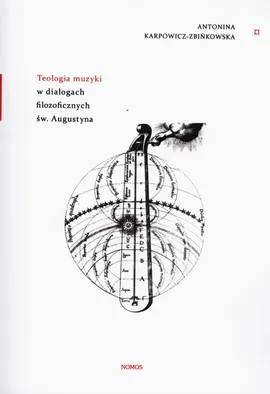 Teologia muzyki w dialogach filozoficznych św. Augustyna - Outlet - Antonina Karpowicz-Zbińkowska
