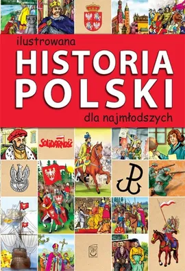 Ilustrowana historia Polski dla najmłodszych - Jolanta Bąk